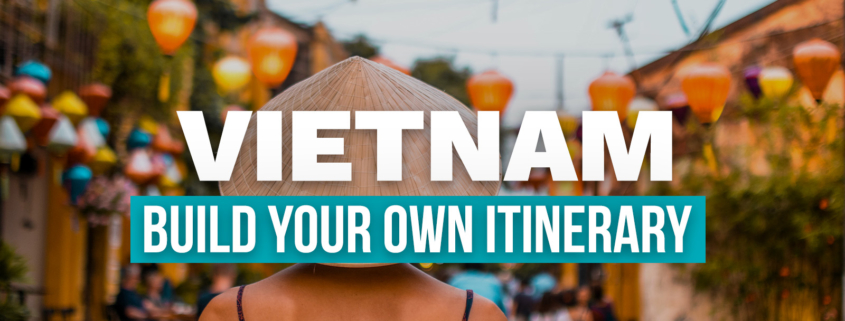 VIETNAM Build Your Own Ultimate Travel